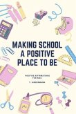 Making School A Positive Place To Be: Positive Affirmations For Kids
