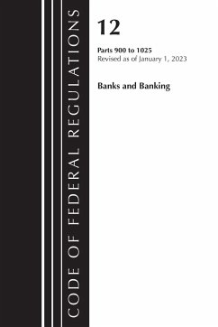 Cover Code of Federal Regulations, Title 12 Banks and Banking 900-1025, Revised as of January 1, 2023