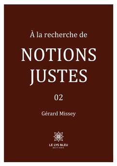 À la recherche de notions justes: 02 - Gérard Missey