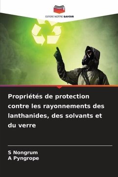 Propriétés de protection contre les rayonnements des lanthanides, des solvants et du verre - Nongrum, S;Pyngrope, A