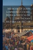 Memoir of John Lovering Cooke, With a Sketch of the Indian Mutiny of 1857-58