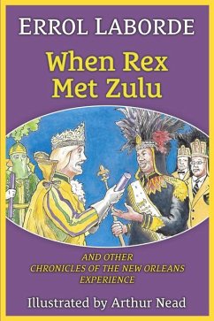 When Rex Met Zulu and Other Chronicles of the New Orleans Experience - Errol Laborde