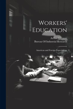 Workers' Education; American and Foreign Experiments - Gleason, Arthur