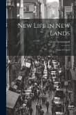 New Life in new Lands: Notes of Travel