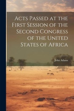 Acts Passed at the First Session of the Second Congress of the United States of Africa - Adams, John