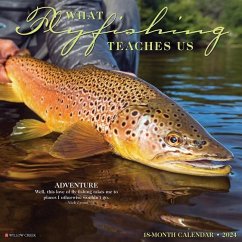 What Fly Fishing Teaches Us 2024 12 X 12 Wall Calendar - Willow Creek Press