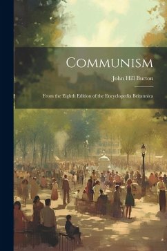 Communism; From the Eighth Edition of the Encyclopedia Britannica - Burton, John Hill