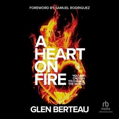 A Heart on Fire: You Are Chosen to Change the World - Berteau, Glen