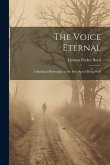 The Voice Eternal; a Spiritual Philosophy of the Fine art of Being Well