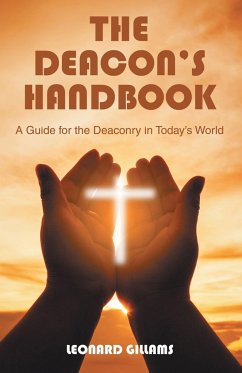 The Deacon's Handbook: A Guide for the Deaconry in Today's World - Gillams, Leonard