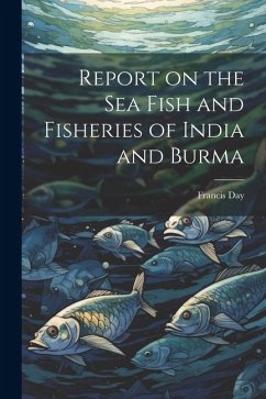 Report on the sea Fish and Fisheries of India and Burma - Day, Francis