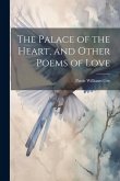 The Palace of the Heart, and Other Poems of Love