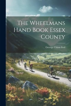 The Wheelmans Hand Book Essex County - Fred, George Chinn