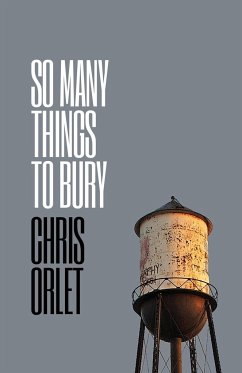 So Many Things To Bury - Orlet, Chris