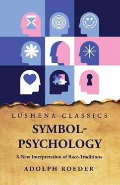 Symbol-Psychology A New Interpretation of Race-Traditions - Adolph Roeder