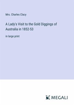 A Lady's Visit to the Gold Diggings of Australia in 1852-53 - Clacy, Charles