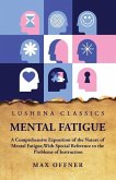 Mental Fatigue A Comprehensive Exposition of the Nature of Mental Fatigue