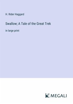 Swallow; A Tale of the Great Trek - Haggard, H. Rider