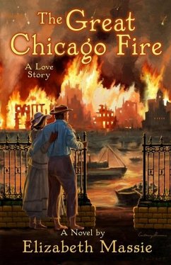 The Great Chicago Fire: A Love Story - Massie, Elizabeth