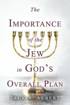 The Importance of the Jew in God's Overall Plan - Albert, Jack A