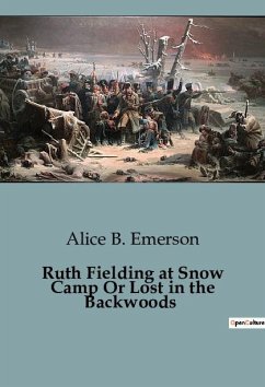 Ruth Fielding at Snow Camp Or Lost in the Backwoods - Emerson, Alice B.