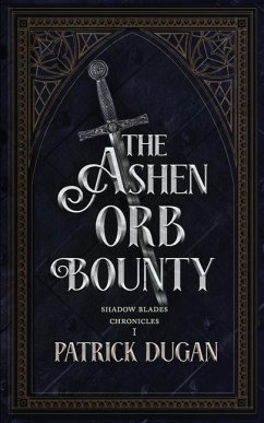 The Ashen Orb Bounty - Dugan, Patrick