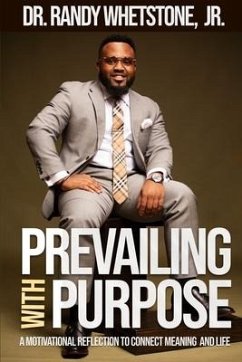 Prevailing with Purpose: A Motivational Reflection to Connect Meaning and Life - Whetstone, Randy C.