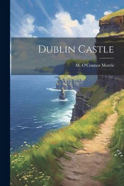 Dublin Castle - Morris, M. O'Connor
