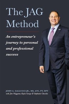 The Jag Method: An Entrepreneur's Journey to Personal and Professional Success - Gallucci Jr, John