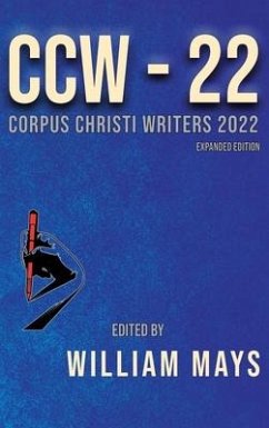 Corpus Christi Writers 2022: Expanded Edition - Mays, William M.