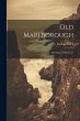 Old Marlborough: Or, The Story of a... - Bild 1
