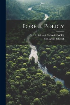 Forest Policy - Schenck, Carl Alwin; Ncrs, Carl A. Schenck Collection