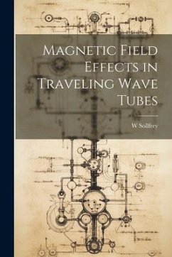 Magnetic Field Effects in Traveling Wave Tubes - Sollfrey, W.
