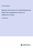 Memoirs of the Court of St. Cloud; Being secret letters from a gentleman at Paris to a nobleman in London