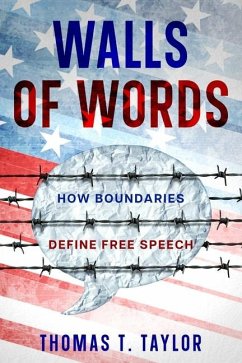 Walls of Words: How Boundaries Define  Free Speech - Taylor, Thomas T.