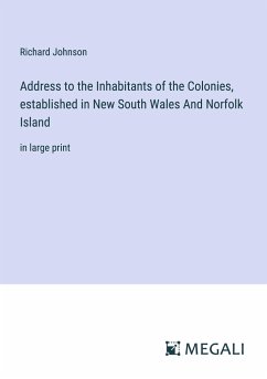 Address to the Inhabitants of the Colonies, established in New South Wales And Norfolk Island - Johnson, Richard