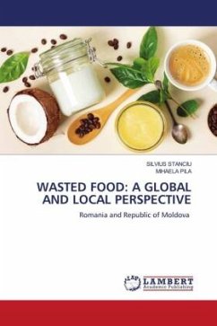 WASTED FOOD: A GLOBAL AND LOCAL PERSPECTIVE - Stanciu, Silvius;PILA, MIHAELA
