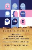 Vibrations, Their Principles; Light and Colors, Their Uses Essays, Lessons, Health Hints and Flash-Lights