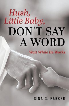 Hush, Little Baby, Don't Say a Word - Parker, Gina G.