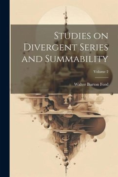 Studies on Divergent Series and Summability; Volume 2 - Ford, Walter Burton