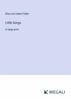 Little Songs - Follen, Eliza Lee Cabot