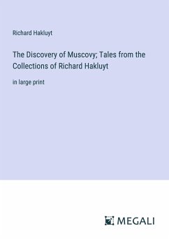 The Discovery of Muscovy; Tales from the Collections of Richard Hakluyt - Hakluyt, Richard