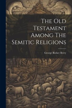 The Old Testament Among The Semitic Religions - Berry, George Ricker