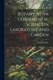 Botany As An Experimental ScienceIn Laboratory And Garden