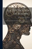 The Psychology of Reading: An Experimental Study of the Reading Pauses and Movements of the eye Volume no.4