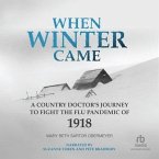 When Winter Came: A Country Doctor's Journey to Fight the Flu Pandemic of 1918