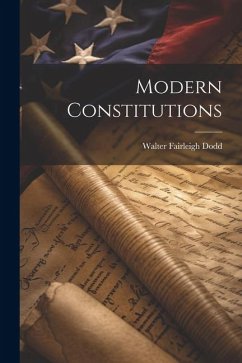 Modern Constitutions - Dodd, Walter Fairleigh