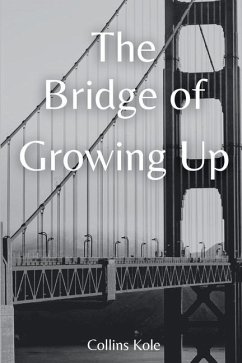 The Bridge of Growing Up - Collins, Kole