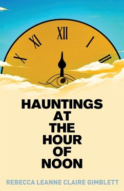 Hauntings at the Hour of Noon - Gimblett, Rebecca