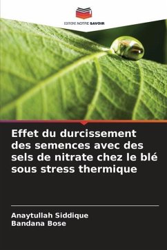 Effet du durcissement des semences avec des sels de nitrate chez le blé sous stress thermique - Siddique, Anaytullah;Bose, Bandana